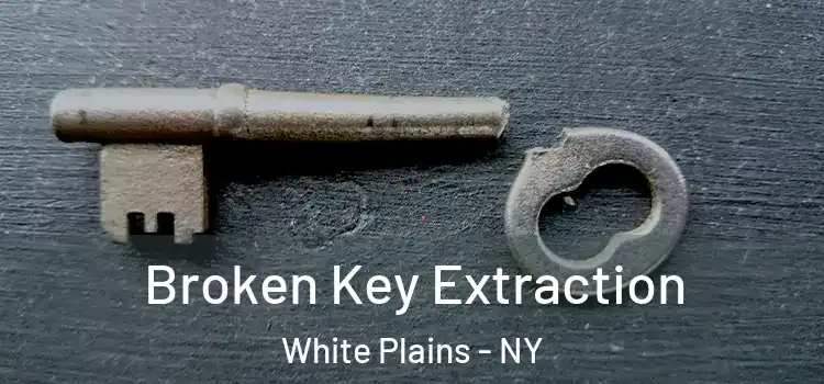 Broken Key Extraction White Plains - NY