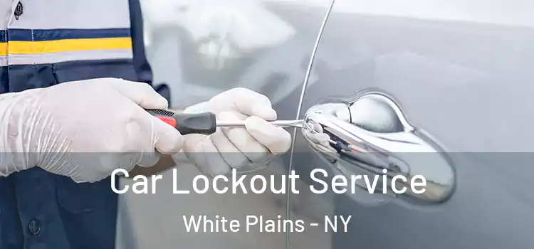 Car Lockout Service White Plains - NY