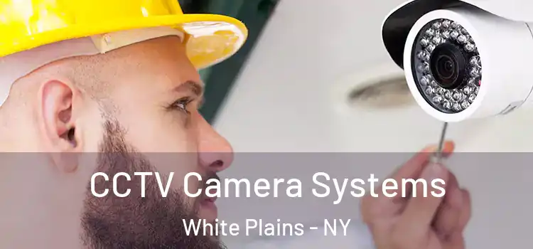 CCTV Camera Systems White Plains - NY