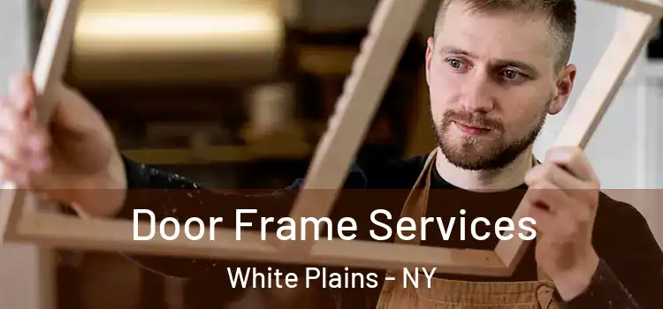 Door Frame Services White Plains - NY