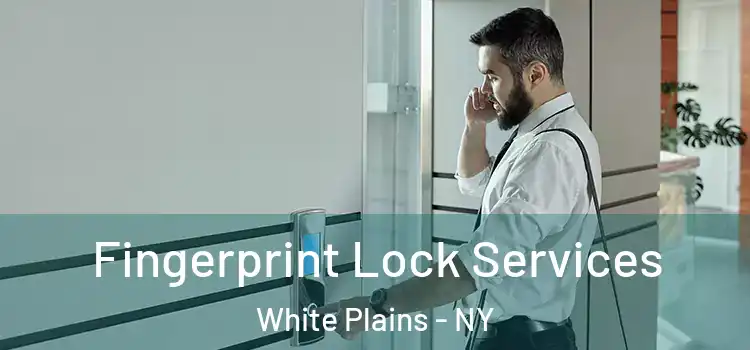 Fingerprint Lock Services White Plains - NY