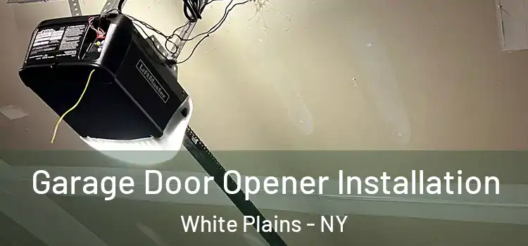  Garage Door Opener Installation White Plains - NY