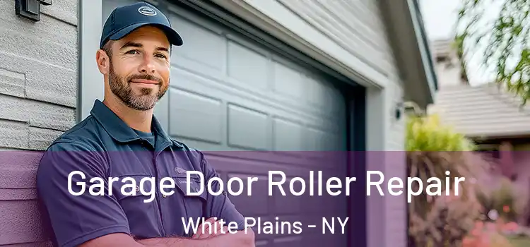  Garage Door Roller Repair White Plains - NY