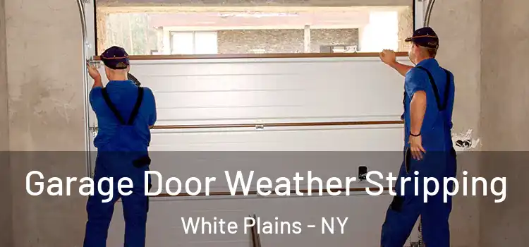  Garage Door Weather Stripping White Plains - NY