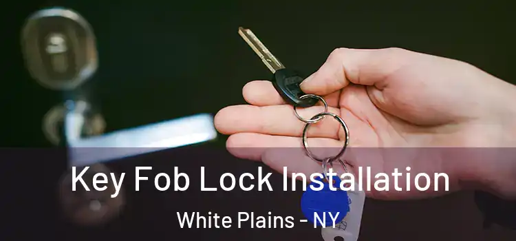 Key Fob Lock Installation White Plains - NY