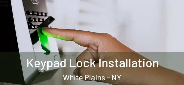 Keypad Lock Installation White Plains - NY