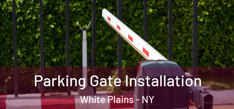 Parking Gate Installation White Plains - NY
